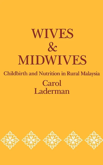 Wives and Midwives: Childbirth Nutrition Rural Malaysia