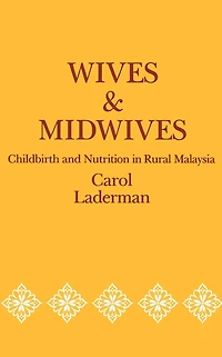 Wives and Midwives: Childbirth Nutrition Rural Malaysia