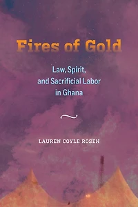 Fires of Gold: Law, Spirit, and Sacrificial Labor Ghana