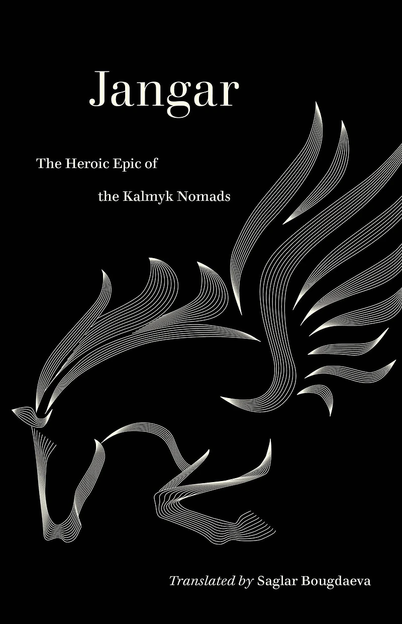 Jangar: the Heroic Epic of Kalmyk Nomads