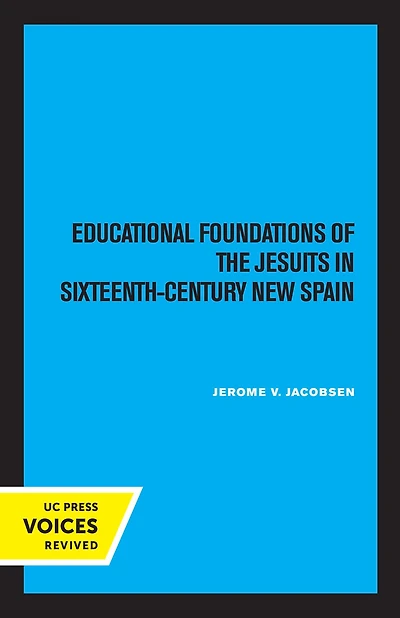 Educational Foundations of the Jesuits Sixteenth-Century New Spain