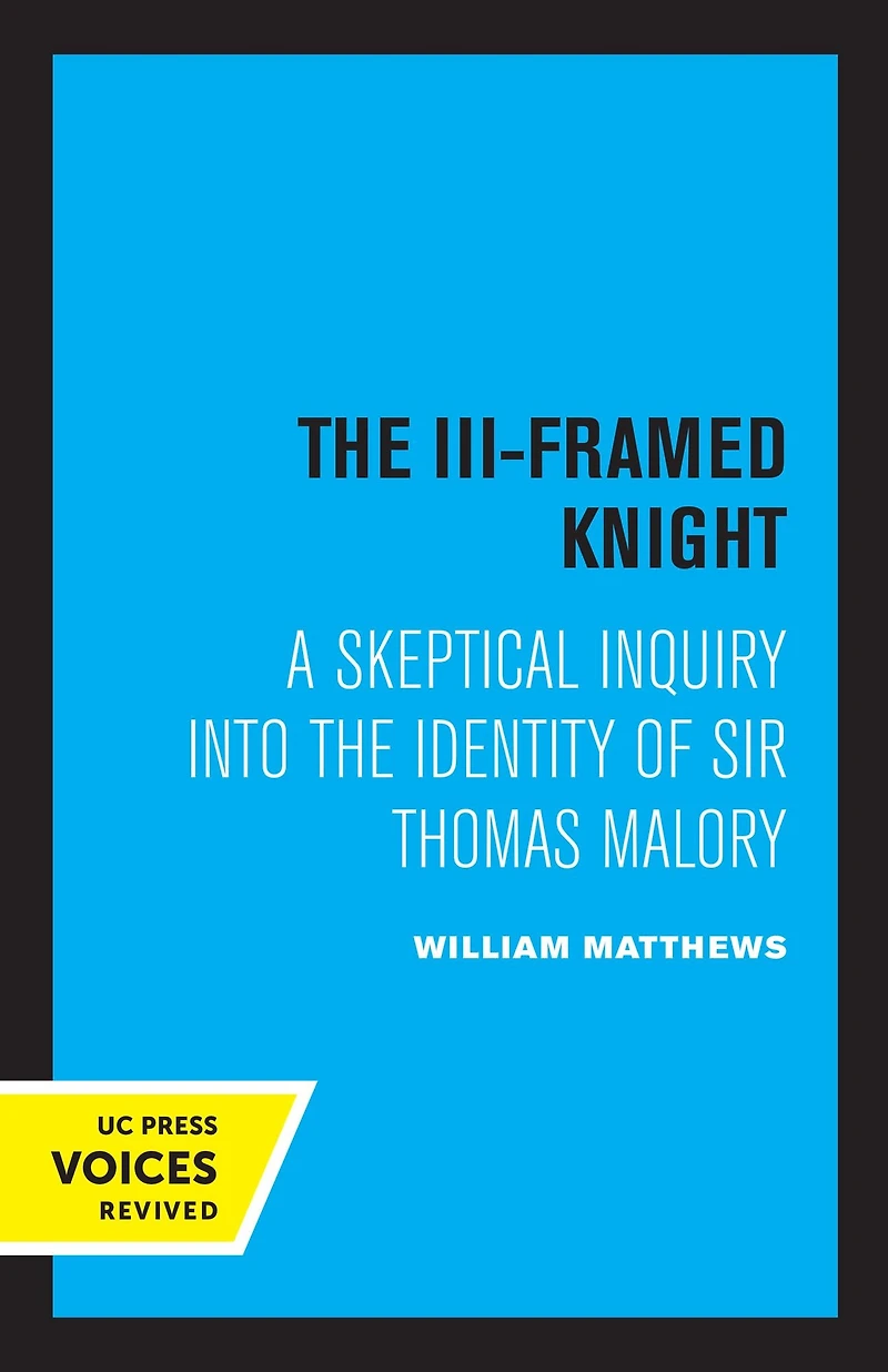 the III-Framed Knight: A Skeptical Inquiry into Identity of Sir Thomas Malory