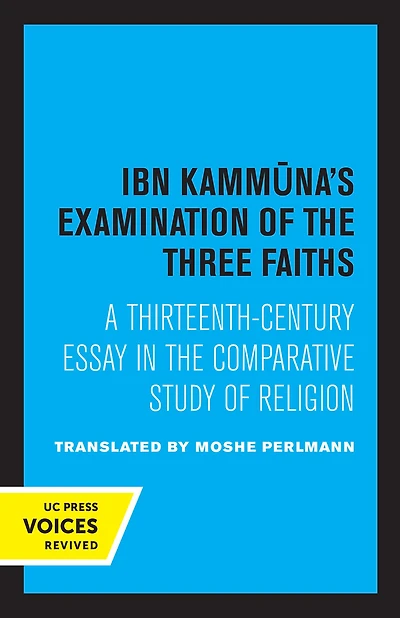 Ibn Kammuna's Examination of the Three Faiths: A Thirteenth-Century Essay Comparative Study Religion