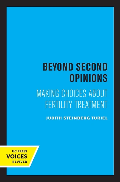 Beyond Second Opinions: Making Choices about Fertility Treatment