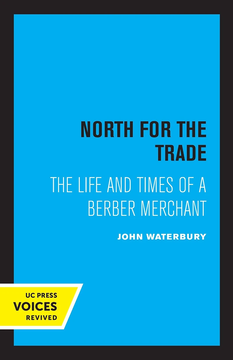 North for The Trade: Life and Times of a Berber Merchant