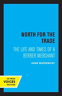 North for The Trade: Life and Times of a Berber Merchant