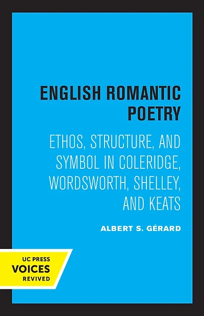 English Romantic Poetry: Ethos, Structure, and Symbol Coleridge, Wordsworth, Shelley, Keats