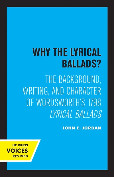 Why The Lyrical Ballads?: Background, Writing, and Character of Wordsworth's 1798 Ballads