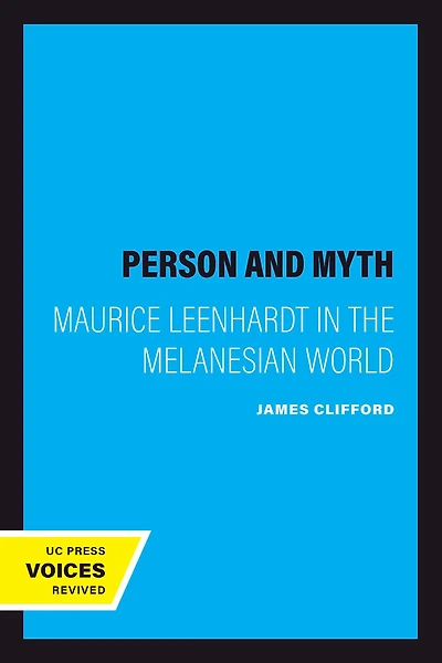 Person and Myth: Maurice Leenhardt the Melanesian World