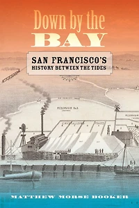 Down by the Bay: San Francisco's History between Tides