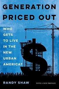 Generation Priced Out: Who Gets to Live the New Urban America, with a Preface