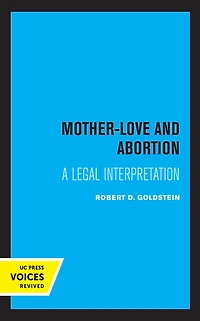 Mother-Love and Abortion: A Legal Interpretation
