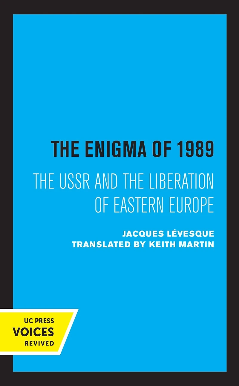 the Enigma of 1989: USSR and Liberation Eastern Europe