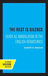 the Rest Is Silence: Death as Annihilation English Renaissance