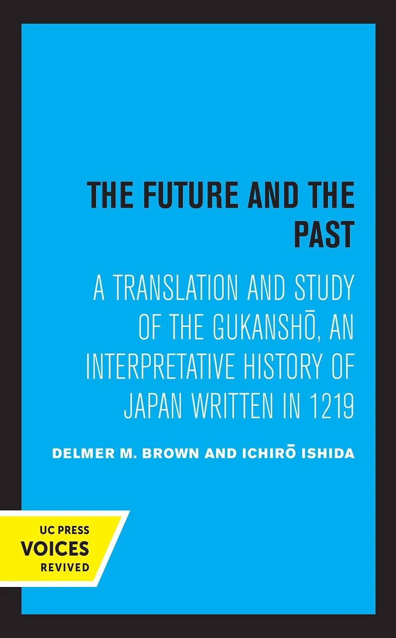 the Future and Past: A Translation Study of Gukansho, an Interpretative History Japan written 1219