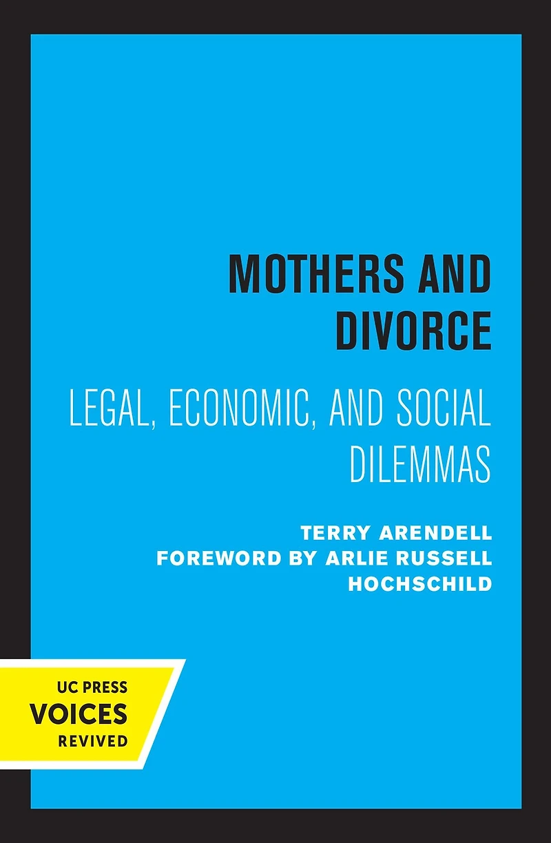 Mothers and Divorce: Legal, Economic, Social Dilemmas
