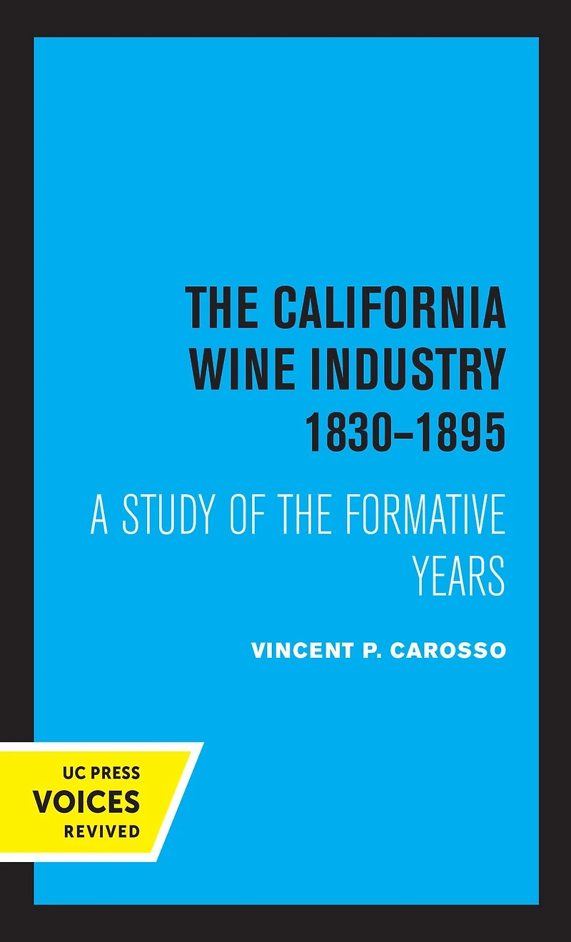 the California Wine Industry 1830-1895: A Study of Formative Years