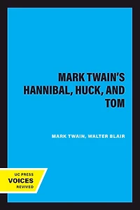Mark Twain's Hannibal, Huck, and Tom