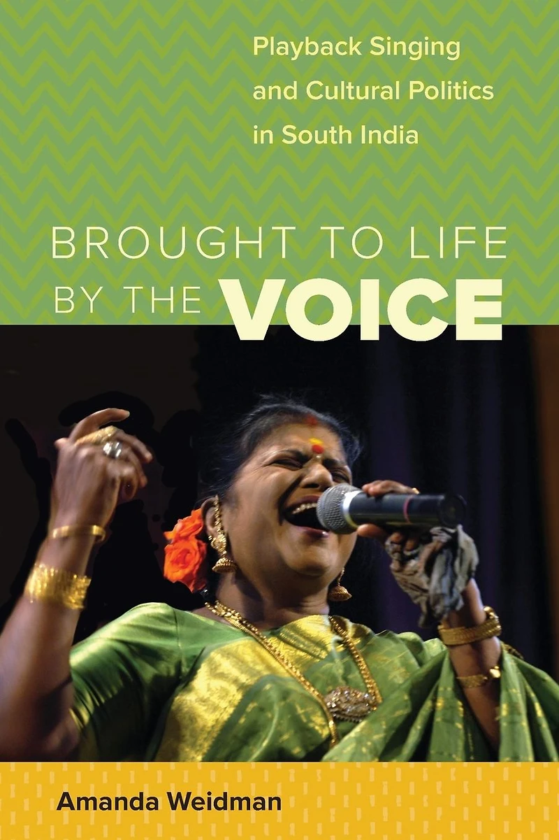 Brought to Life by the Voice: Playback Singing and Cultural Politics in South India