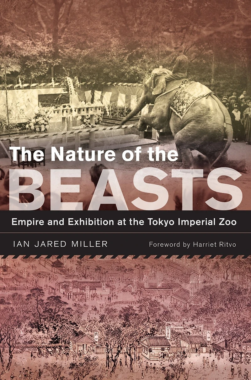 the Nature of Beasts: Empire and Exhibition at Tokyo Imperial Zoo