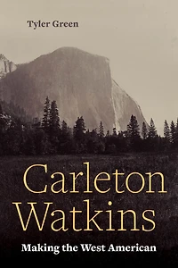 Carleton Watkins: Making the West American