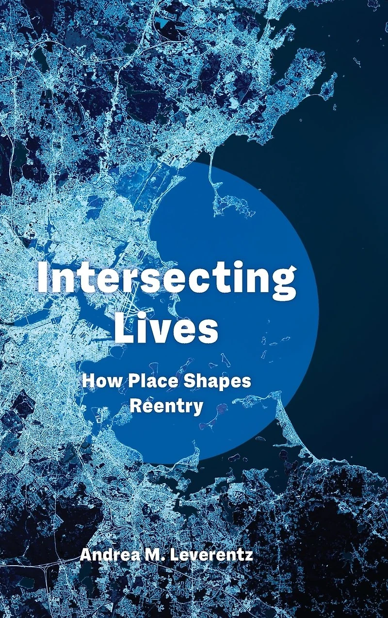 Intersecting Lives: How Place Shapes Reentry