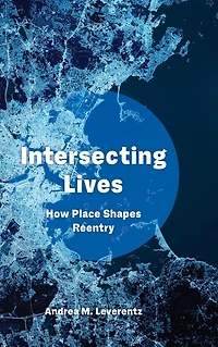 Intersecting Lives: How Place Shapes Reentry