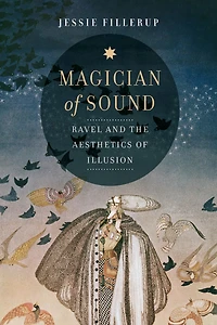 Magician of Sound: Ravel and the Aesthetics Illusion