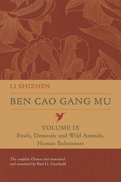 Ben Cao Gang Mu, Volume IX: Fowls, Domestic and Wild Animals, Human Substances