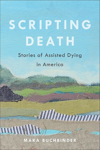 Scripting Death: Stories of Assisted Dying America