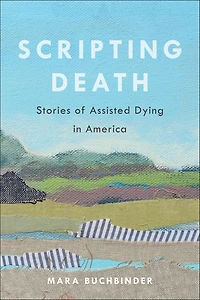 Scripting Death: Stories of Assisted Dying America