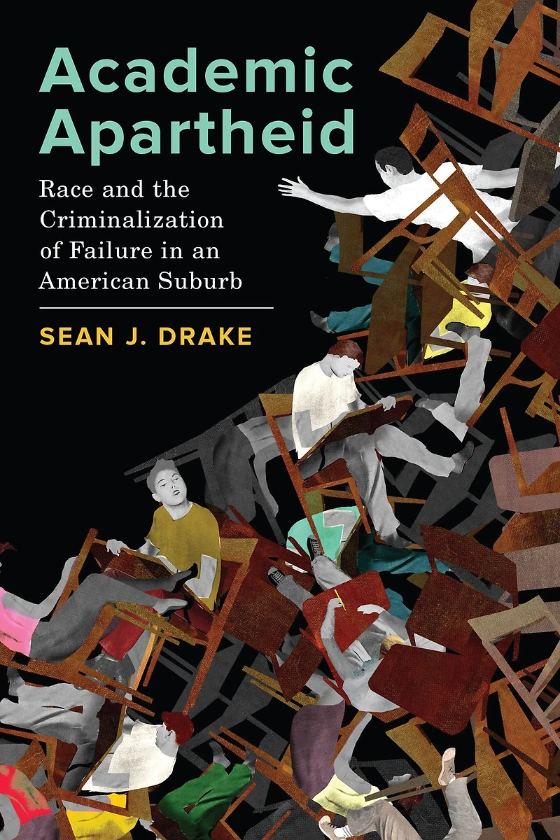 Academic Apartheid: Race and the Criminalization of Failure an American Suburb