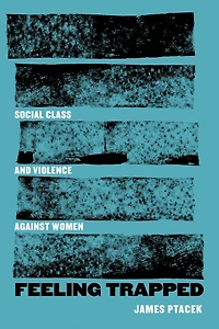 Feeling Trapped: Social Class and Violence against Women