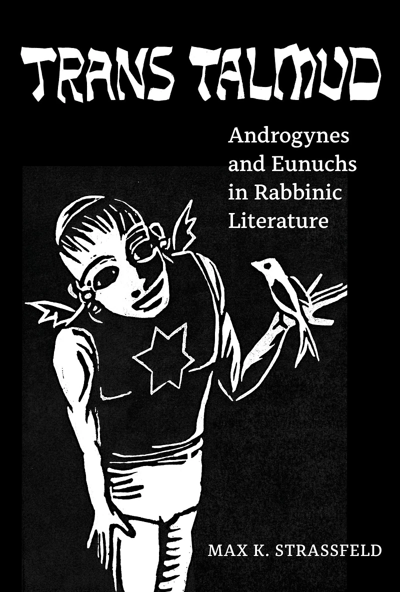 Trans Talmud: Androgynes and Eunuchs Rabbinic Literature