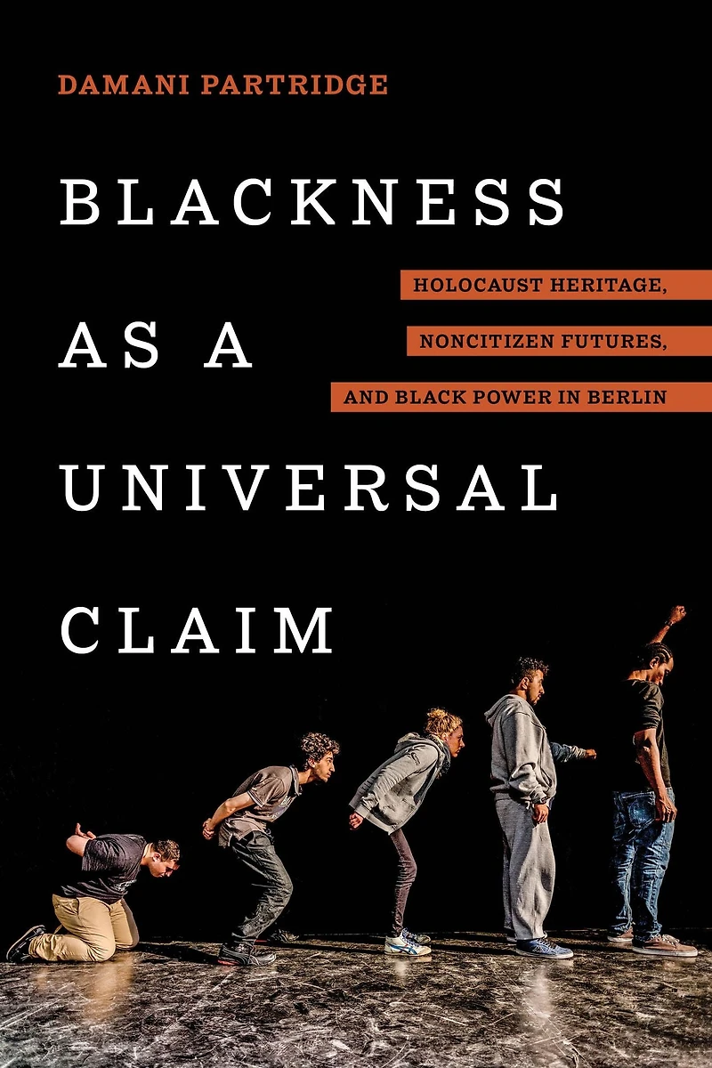 Blackness as a Universal Claim: Holocaust Heritage, Noncitizen Futures, and Black Power Berlin