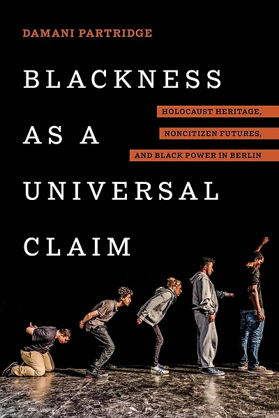 Blackness as a Universal Claim: Holocaust Heritage, Noncitizen Futures, and Black Power Berlin