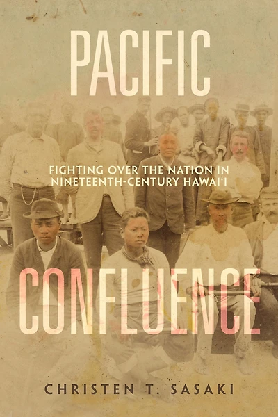 Pacific Confluence: Fighting over the Nation Nineteenth-Century Hawai'i