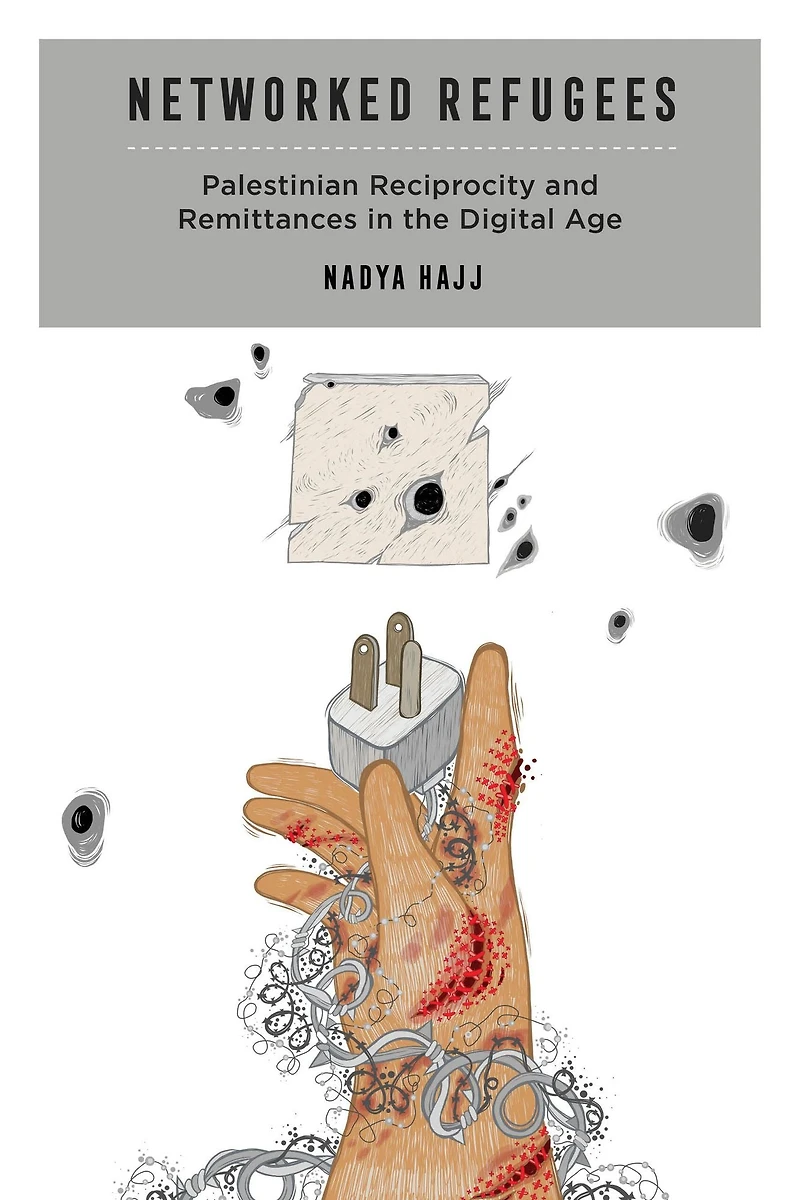 Networked Refugees: Palestinian Reciprocity and Remittances the Digital Age