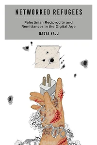 Networked Refugees: Palestinian Reciprocity and Remittances the Digital Age