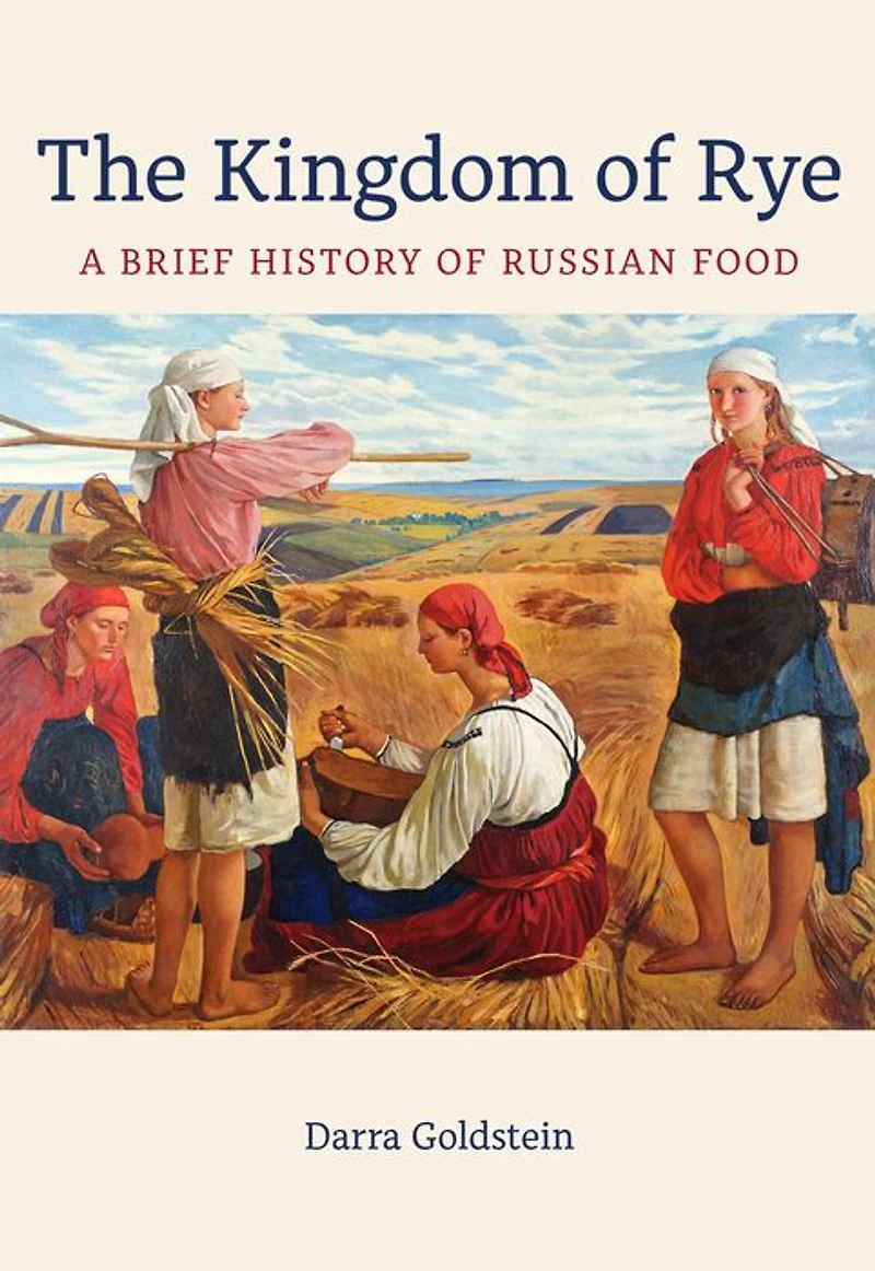 The Kingdom of Rye: A Brief History Russian Food