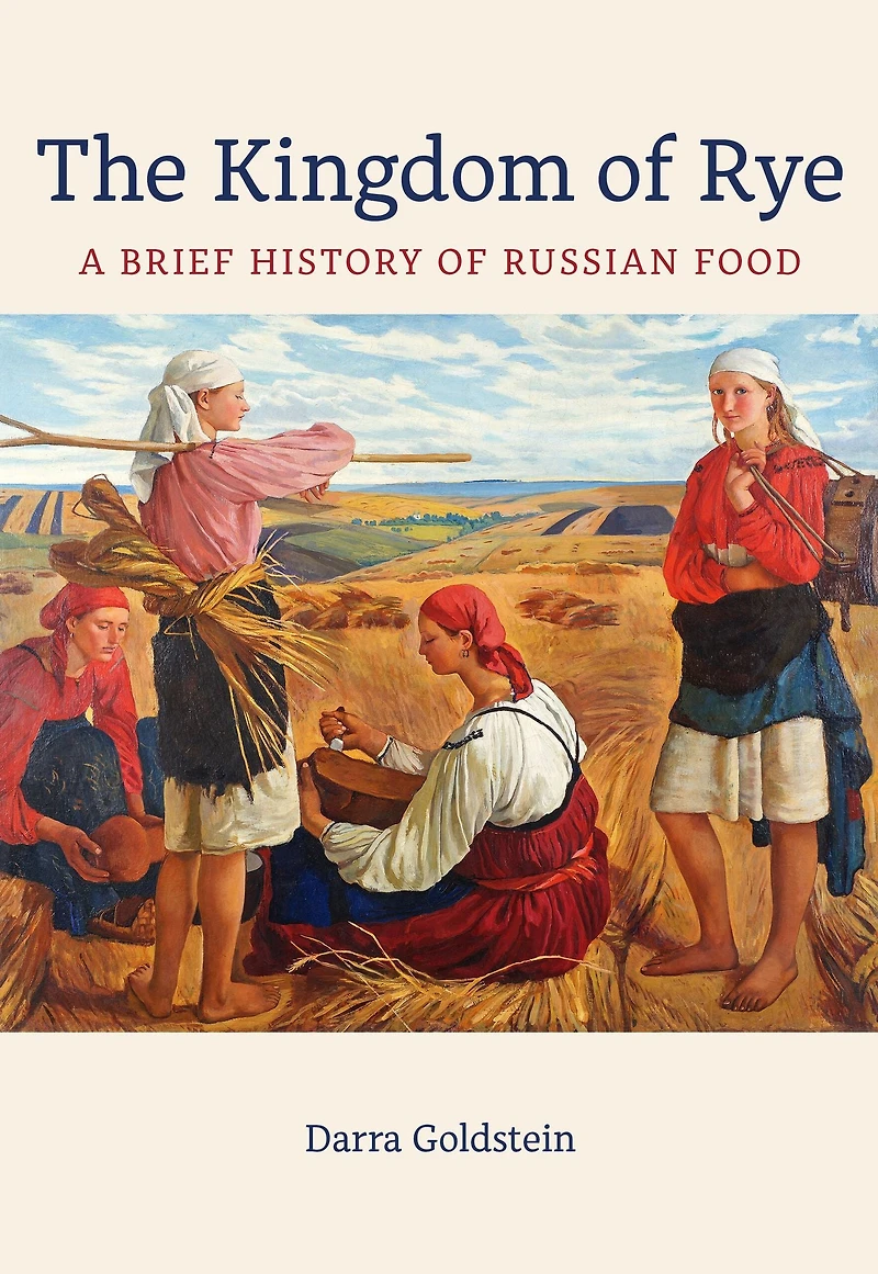 The Kingdom of Rye: A Brief History Russian Food