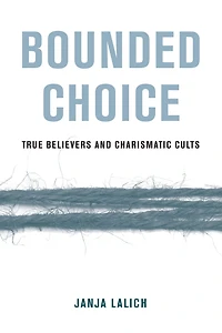 Bounded Choice: True Believers and Charismatic Cults