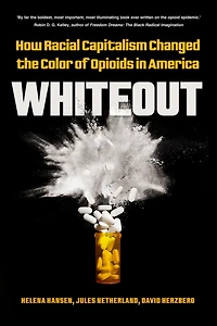 Whiteout: How Racial Capitalism Changed the Color of Opioids America