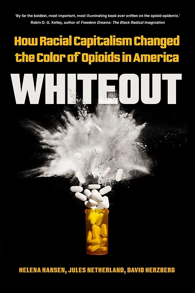 Whiteout: How Racial Capitalism Changed the Color of Opioids America