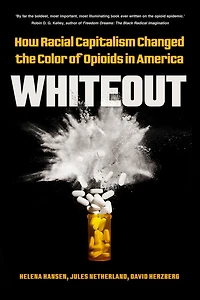 Whiteout: How Racial Capitalism Changed the Color of Opioids America