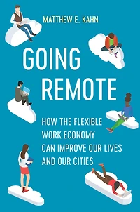 Going Remote: How the Flexible Work Economy Can Improve Our Lives and Cities