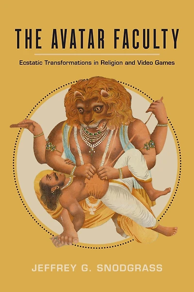 The Avatar Faculty: Ecstatic Transformations Religion and Video Games