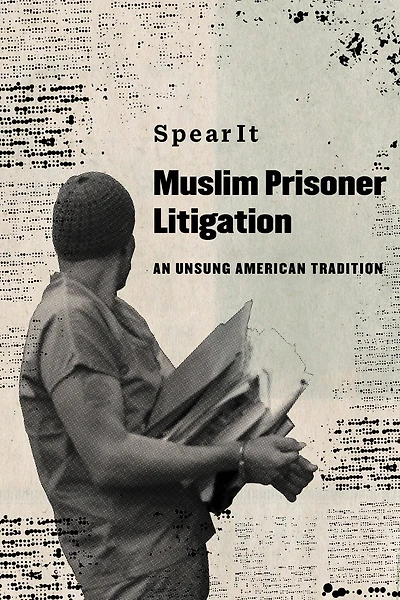 Muslim Prisoner Litigation: An Unsung American Tradition