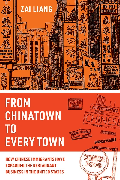 From Chinatown to Every Town: How Chinese Immigrants Have Expanded the Restaurant Business United States