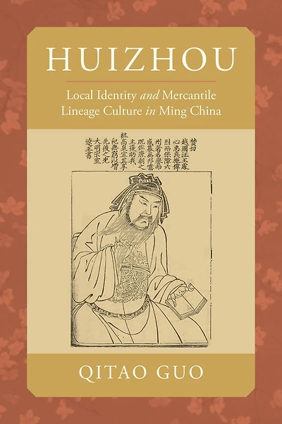 Huizhou: Local Identity and Mercantile Lineage Culture Ming China